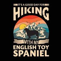 es un bueno día para excursionismo con mi Inglés juguete spaniel perro tipografía camiseta diseño vector