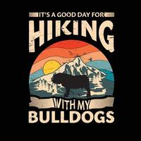 It's a good day for hiking with my Bulldog Dog Typography T-shirt Design vector