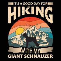 It's a good day for hiking with my Giant Schnauzer Dog Typography T-shirt Design vector