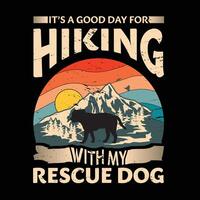 es un bueno día para excursionismo con mi rescate perro tipografía camiseta diseño vector