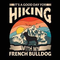 It's a good day for hiking with my French Bulldog Dog Typography T-shirt Design vector