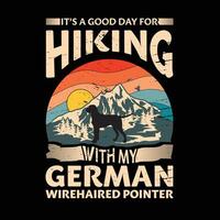 es un bueno día para excursionismo con mi alemán de pelo duro puntero perro tipografía camiseta diseño vector