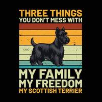 Three Things You Don't Mess With My Family My Freedom My Scottish Terrier Retro T-Shirt Design vector