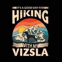 It's a good day for hiking with my Vizsla Dog Typography T-shirt Design vector