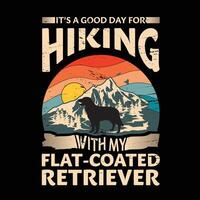 It's a good day for hiking with my Flat-coated Retriever Dog Typography T-shirt Design vector
