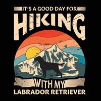 It's a good day for hiking with my Labrador Retriever Dog Typography T-shirt Design vector