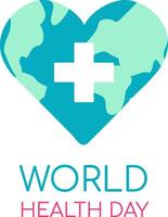 Text World Health Day. Earth in the form of a Heart with a medical plus symbol. Our Planet, our Health. Postcard for the holiday on a white background. Vector illustration