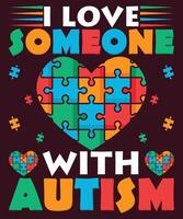 I Love Someone With Autism T-Shirt Design vector