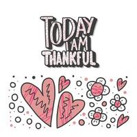 Today I am Thankful quote. Vector illustration.