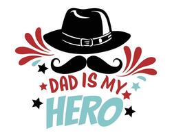 My dad my hero happy fathers day typography vector illustration