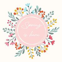 Floral background with text Spring is here, tender flowers, plants branches for poster, round banner, wedding card in flat vector style. Circle template with grunge rough edges.