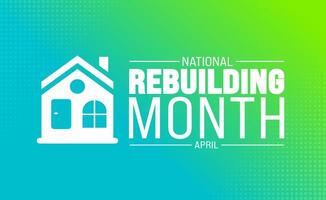 April is national rebuilding month background template. Holiday concept. use to background, banner, placard, card, and poster design template with text inscription and standard color. vector