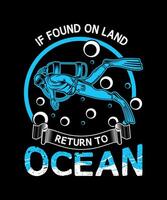 If Found On Land Return To The Ocean scuba diving t-shirt design. vector