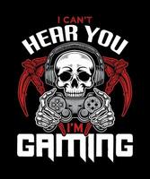I Can't Hear You I'm Gaming skull Gamer Headset t-shirt design vector