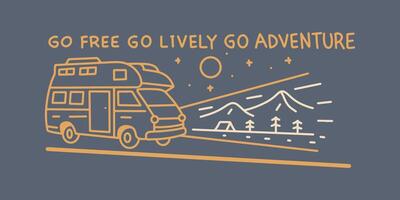 Go Free Go Lively Go Adventure with camper van in mono line vector design