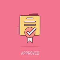 Approve certificate icon in comic style. Document check mark cartoon vector illustration on isolated background. Approval choice splash effect business concept.