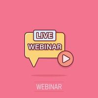 Live webinar icon in comic style. Online training cartoon vector illustration on isolated background. Conference stream splash effect sign business concept.