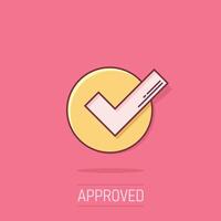 Check mark sign icon in comic style. Confirm button cartoon vector illustration on isolated background. Accepted splash effect business concept.