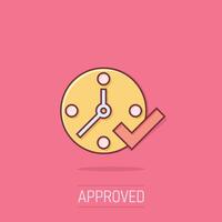 Clock check mark icon in comic style. Timer approval cartoon vector illustration on isolated background. Confirm splash effect business concept.