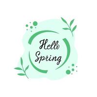 hello spring on background with floral decor. Illustration for printing, backgrounds and packaging. Image can be used for cards, posters, stickers and textile. Isolated on white background. vector