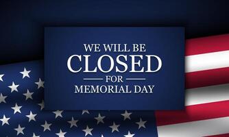 Memorial Day Background Design. We will be closed for Memorial Day. vector