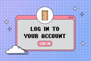 Log in account popup window. Retro computer aesthetic. Computer screen 90s, 2000s vector illustration.