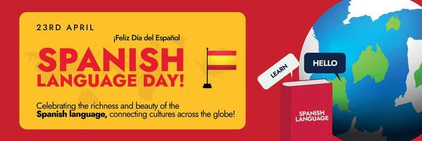 Spanish Language Day. 23 April Spanish language day social media cover banner in red and yellow colour with earth globe book icon and Spain table flag. Spain language cover banner vector