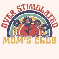 Retro Over stimulated moms club graphic design for mothers day vector