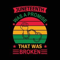 Junetenth Was A Promise T Shirt Design vector