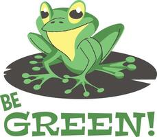 a green frog with the words be green vector