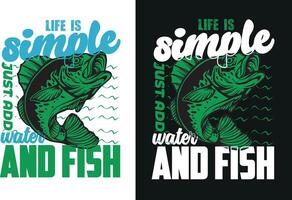 Life Is Simple Just Add Water And Fish vector