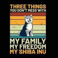 Three Things You Don't Mess With My Family My Freedom My Shiba Inu Retro T-Shirt Design vector