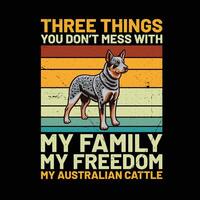 Tres cosas usted no lo hagas lío con mi familia mi libertad mi australiano vacas perro retro camiseta diseño vector