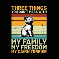 Tres cosas usted no lo hagas lío con mi familia mi libertad mi mojón terrier perro retro camiseta diseño vector