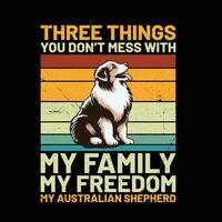 Tres cosas usted no lo hagas lío con mi familia mi libertad mi australiano pastor perro retro camiseta diseño vector