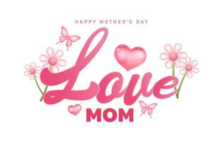 Happy mothers day typography design in vector with colorful flowers, love and butterfly