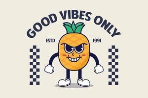 Good vibes only retro poster with funny pineapple cartoon vector illustration design