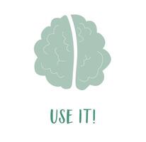 a brain in flat design, urging action with 'use it.' Embrace cognitive vitality for creativity, learning, and mindful living. funny post card vector