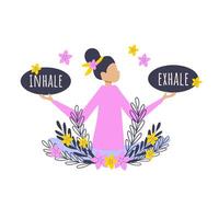 Girl holding messages Inhale, Exhale decorated with flowers and leaves. Vector well being and relaxation concept.