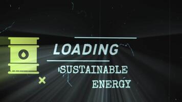 Sustainable Energy Loading inscription on black background with old film effect. Graphic presentation with petroleum barrel symbol. Oil and Gas concept video