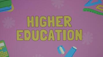 Time to Higher education inscription on changing color background. Education given in postsecondary institutions. Education concept. Blurred video