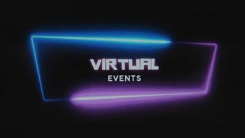 Virtual events inscription. Graphic presentation with a lighting neon frame of pink and blue colors on black background. Entertainment concept video