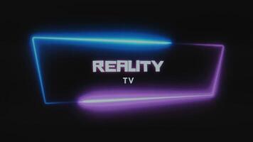 Reality TV inscription on black background. Graphic presentation with a lighting neon frame of pink and blue colors. Entertainment concept video