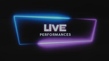 Live performances lighting inscription on black background. Graphic presentation with a dynamic neon frame of pink and blue colors. Entertainment concept video