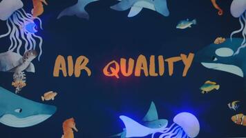 Air Quality inscription on dark blue background. Graphic presentation with animated floating ocean animals. Environment concept video