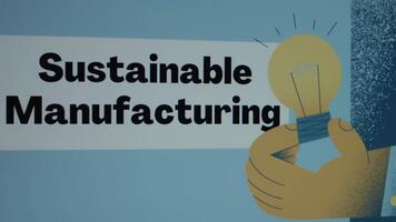 Sustainable Manufacturing inscription in frame on blue background. Graphic presentation with drawn burning light bulb in hand. Manufacturing concept video