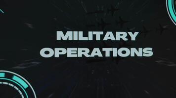 Military Operations inscription on black background. Graphic presentation of high speed flight, flying military planes and sensors. Military Concept video