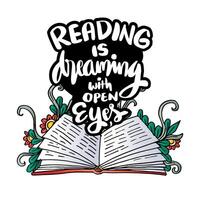 Reading is dreaming with open eyes. Inspirational quote. Hand drawn lettering. vector