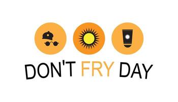 Don't Fry Day observed every year in May 26. Template for background, banner, card, poster with text inscription. vector