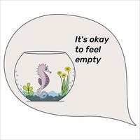 Inspirational Quote Motivational Phrase It's normal to feel empty The aquarium is almost empty vector